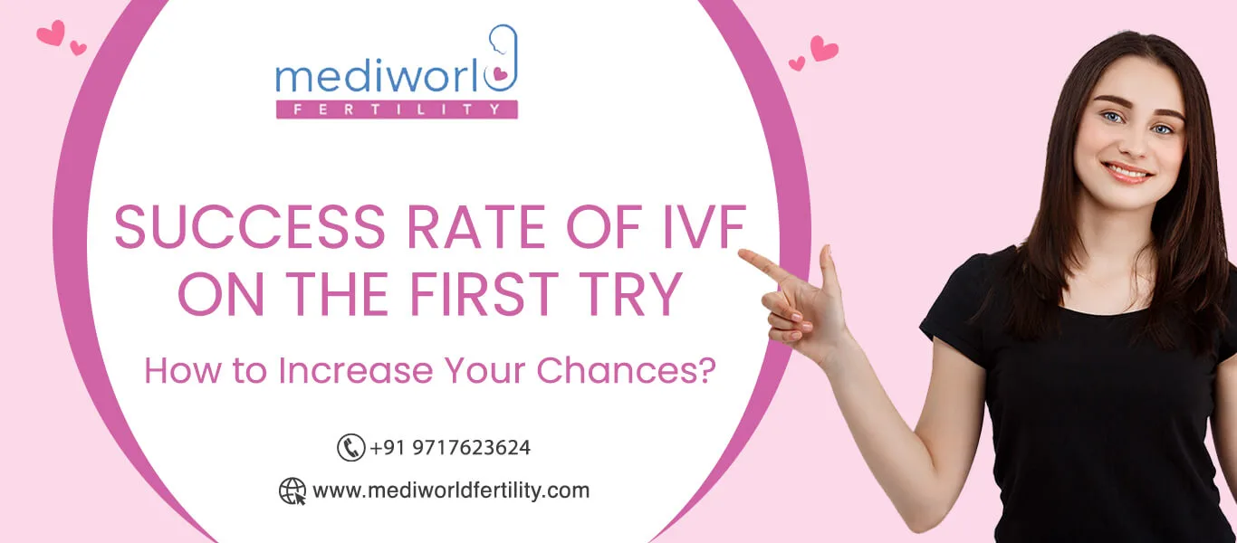 Success Rate of IVF on the First Try – How to Increase Your Chances?